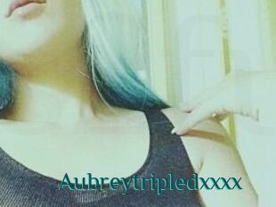 Aubreytripledxxxx