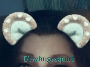 Bbwhugesquirt