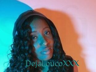 DejaLoucoXXX