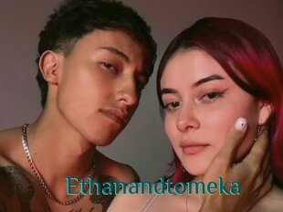 Ethanandtomeka