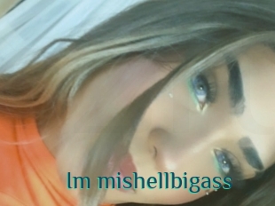 Im_mishellbigass