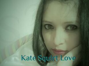 Kate_Squirt_Love