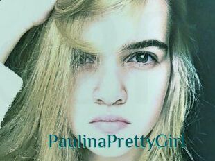 PaulinaPrettyGirl