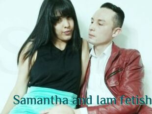 Samantha_and_Iam_fetish