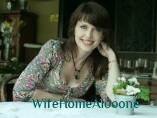 WifeHomeAlooone