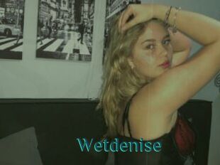 Wetdenise